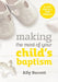 Making the Most of Your Child's Baptism: A Gift for All the Family by Ally Barrett