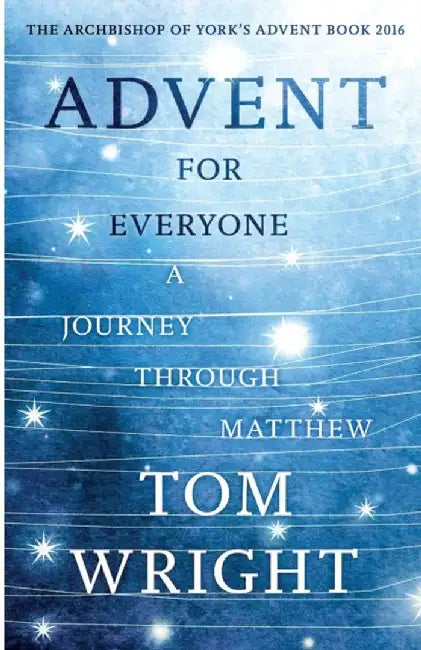 Advent for Everyone: A Journey Through Matthew by Wright Tom