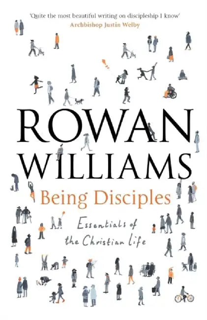 Being Disciples by Rt Hon Rowan Williams