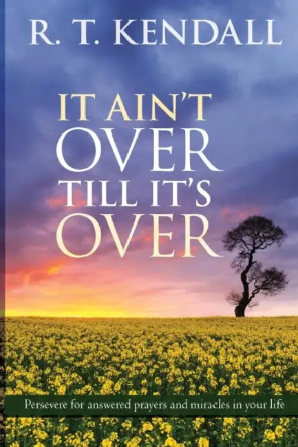 It Ain't Over Till It's Over: Persevere For Answered Prayers And Miracles In Your Life by Sue Copley