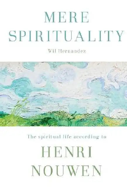 Mere Spirituality by Wil Hernandez