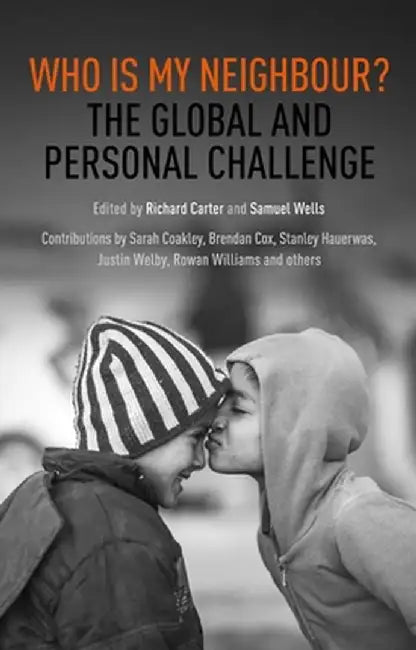 Who Is My Neighbour?: The Global and Personal Challange by Richard Carter
