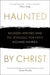 Haunted by Christ: Modern Writers and the Struggle for Faith by Richard Harries