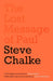 The Lost Message of Paul: Why Has the Church Misunderstood the Apostle Paul? by Steve Chalke