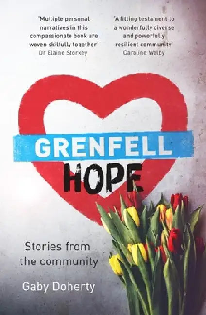 Grenfell Hope: Ravaged by Fire But Not Destroyed by Gaby Doherty
