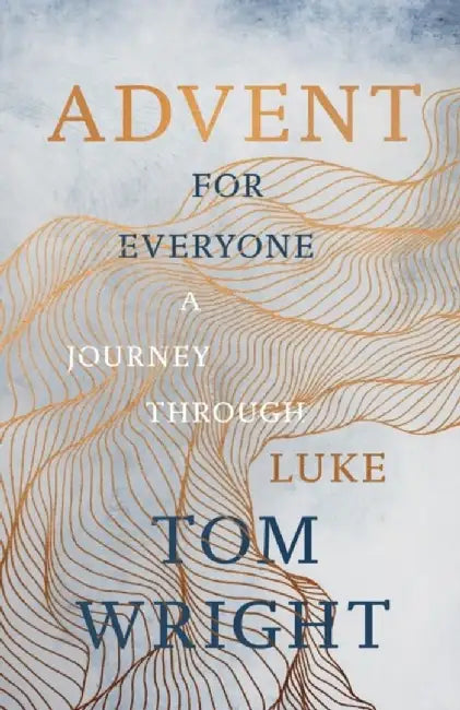 Advent for Everyone (2018): A Journey through Luke by Tom Wright