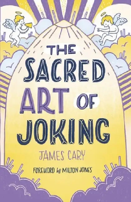 The Sacred Art of Joking by James Cary