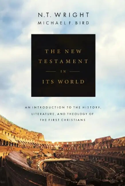 The New Testament in its World by N.T. Wright
