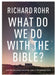 What Do We Do With the Bible? by Richard Rohr