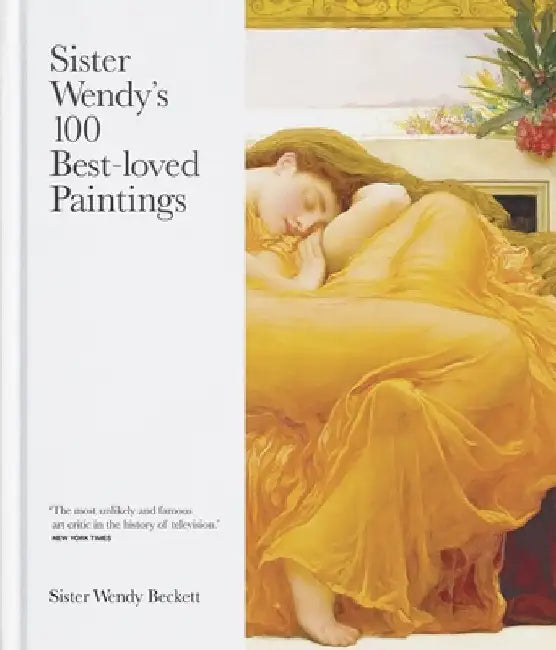 Sister Wendy's 100 Best-Loved Paintings by Sister Wendy Beckett