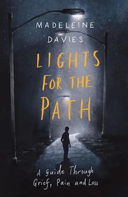 Lights for the Path: A Guide Through Grief, Pain and Loss by Madeleine Davies