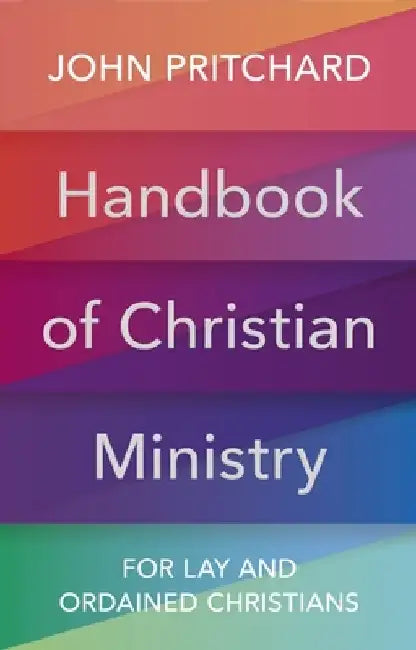 Handbook of Christian Ministry: For Lay and Ordained Christians by John Pritchard