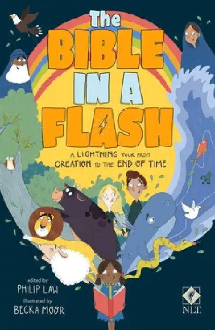 The Bible in a Flash: A Lightning Tour from Creation to the End of Time by Philip Law