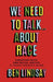 We Need to Talk... about Race: Christian Faith and Racial Justice - A Young Person's Guide by Ben Lindsay