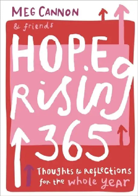 Hope Rising 365: Thoughts and Reflections for the Whole Year by Meg Cannon
