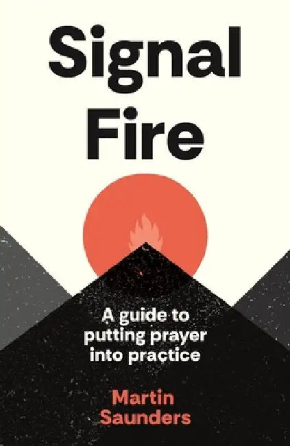 Youthscape Satellites: Signal Fire: A Guide to Putting Prayer Into Practice