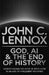 God, AI and the End of History: Understanding the Book of Revelation in an Age of Intelligent Machines by John C. Lennox