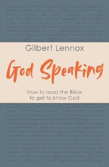 God Speaking: How to Read the Bible to Get to Know God by Gilbert Lennox