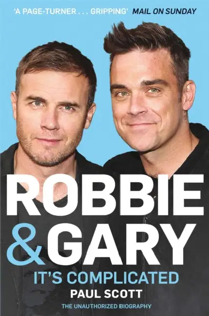 Robbie and Gary: It's Complicated - The Unauthorised Biography by Paul Scott