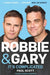 Robbie and Gary: It's Complicated - The Unauthorised Biography by Paul Scott