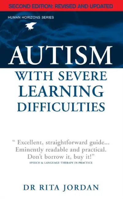 Autism with Severe Learning Difficulties: A Guide for Parents and Professionals by Rita Jordan