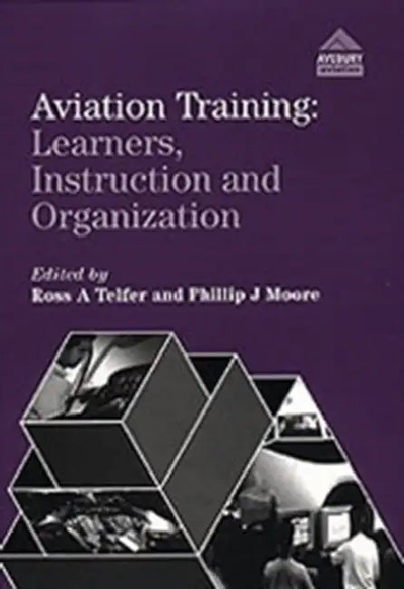 Aviation Training: Learners, Instruction and Organization by A.Telfer Ross
