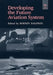 Developing the Future Aviation System by Baldwin Rod