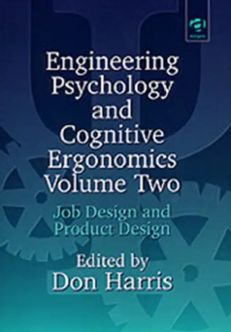 Engineering Psychology and Cognitive Ergonomics: : Job Design and Product Design by Harris Don