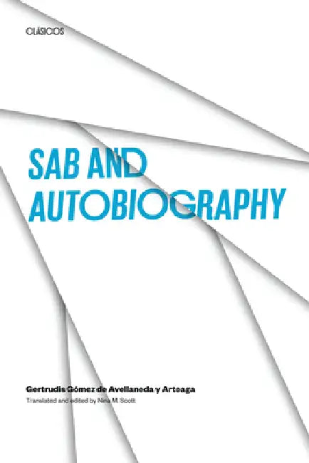 Sab and Autobiography by Gertrudis Gómez d Avellaneda Y. Arteaga, Nina M. Scott