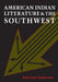 American Indian Literature and the Southwest: Contexts and Dispositions by Eric Gary Anderson