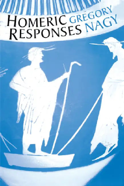 Homeric Responses by Gregory Nagy