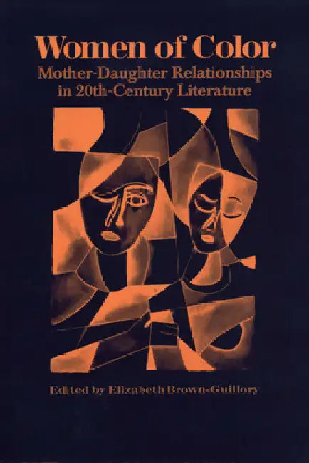 Women of Color: Mother-Daughter Relationships in 20th-Century Literature by Elizabeth Brown-Guillory