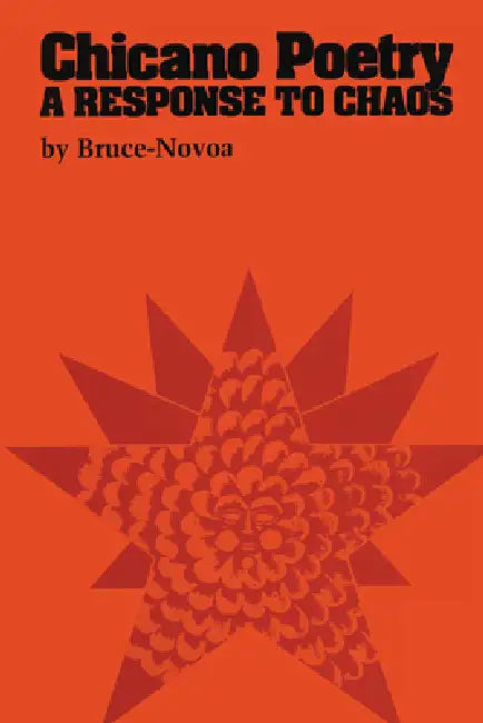 Chicano Poetry: A Response to Chaos by Juan Bruce-Novoa