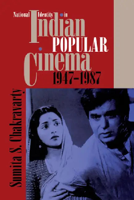 National Identity in Indian Popular Cinema, 1947-1987 by Sumita S. Chakravarty