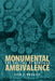 Monumental Ambivalence: The Politics of Heritage by Lisa C. Breglia