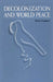 Decolonization and World Peace by Brian Urquhart