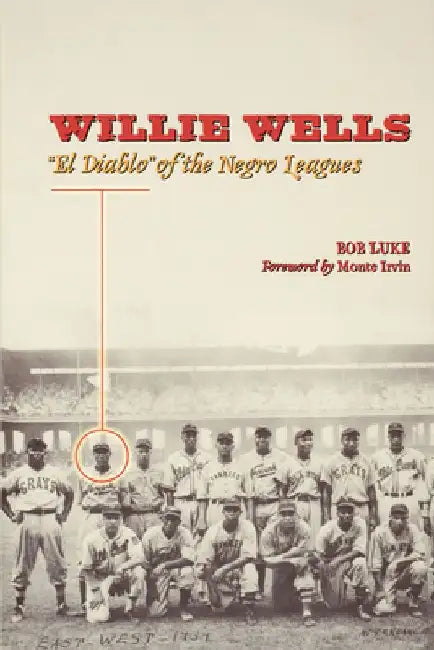 Willie Wells: El Diablo of the Negro Leagues by Bob Luke