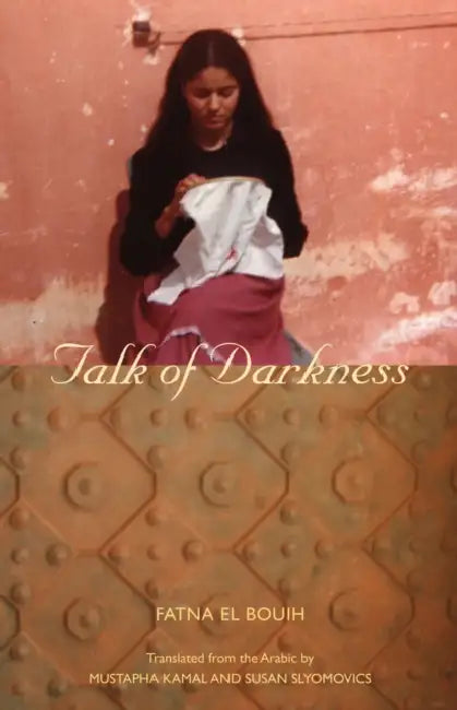 Talk of Darkness by Fatna El Bouih, Mustapha Kamal, Susan Slyomovics