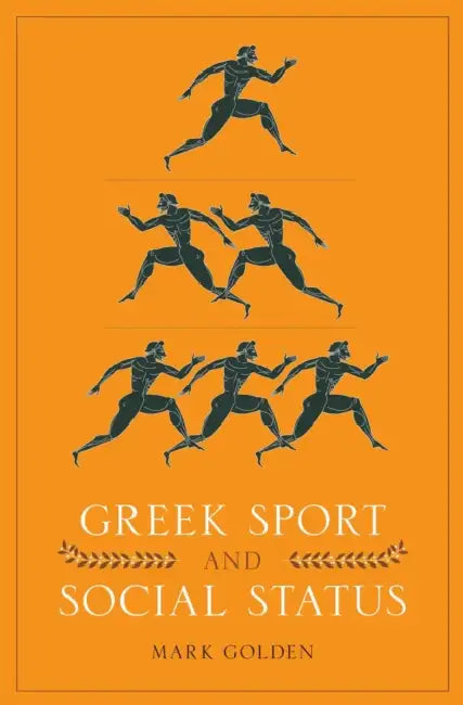 Greek Sport and Social Status by Mark Golden