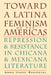 Toward a Latina Feminism of the Americas: Repression and Resistance in Chicana and Mexicana Literature by Anna Marie Sandoval