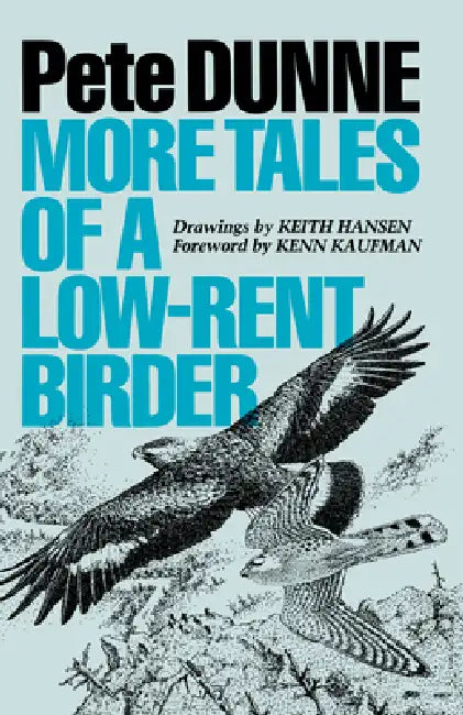 More Tales of a Low-Rent Birder by Pete Dunne, Keith Hansen, Kenn Kaufman