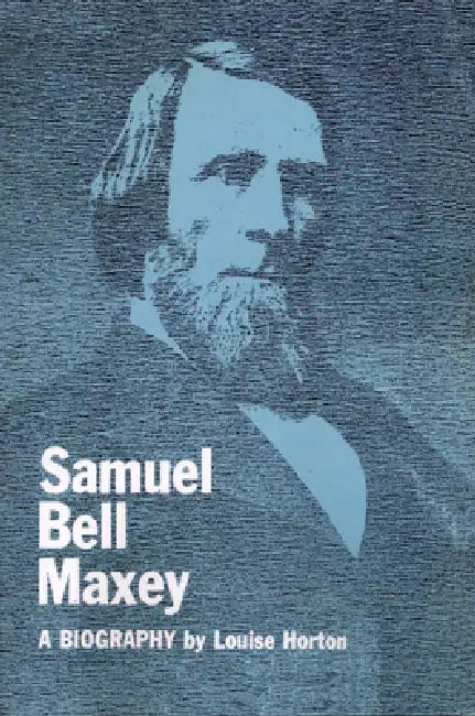Samuel Bell Maxey: A Biography by Louise Horton