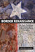 Border Renaissance: The Texas Centennial and the Emergence of Mexican American Literature by John Morán González