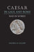 Caesar in Gaul and Rome: War in Words by Andrew M. Riggsby