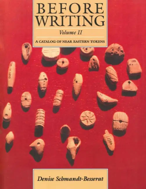 Before Writing, Vol. II: A Catalog of Near Eastern Tokens by Denise Schmandt-Besserat