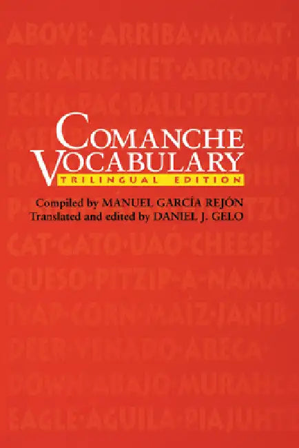 Comanche Vocabulary: Trilingual Edition by Manuel García Rejón, Daniel J. Gelo