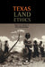 Texas Land Ethics by Pete A. y. Gunter, Max Oelschlaeger, Sharon Stewart