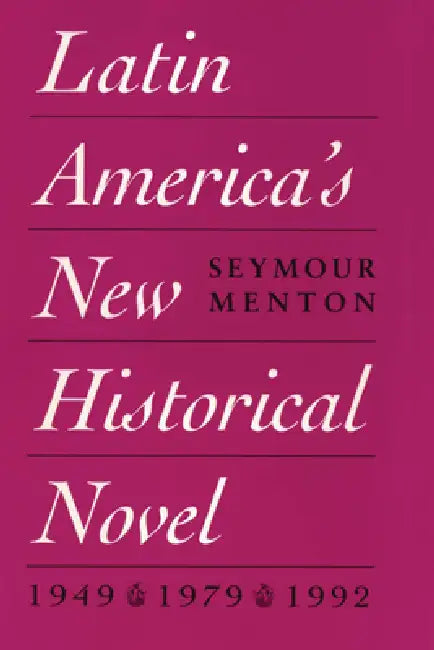 Latin America's New Historical Novel by Seymour Menton