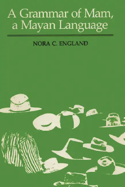 A Grammar of Mam, a Mayan Language by Nora C. England