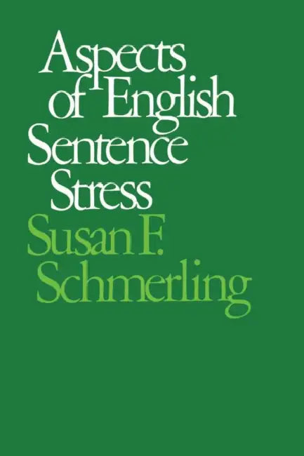 Aspects of English Sentence Stress by Susan F. Schmerling
